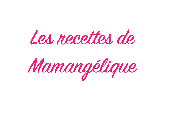 Les Recettes de Mamangélique